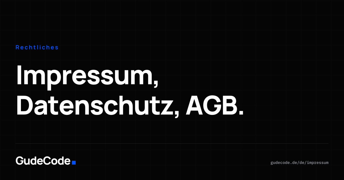 Impressum, Datenschutz, AGB. — GudeCode